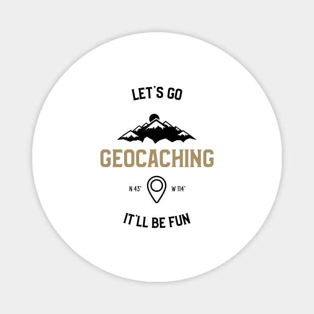 Let's Go It'll Be Fun Geocaching Magnet by OldCamp